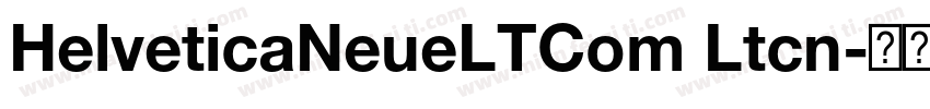 HelveticaNeueLTCom Ltcn字体转换